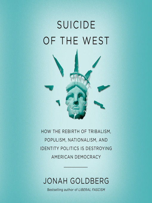 Title details for Suicide of the West by Jonah Goldberg - Available